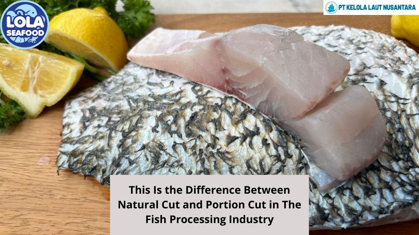 This Is the Difference Between Natural Cut and Portion Cut in The Fish Processing Industry